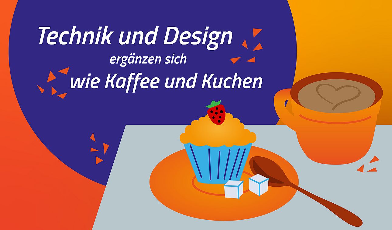 Grafik in orange und blau mit dem Text "Technik und Design ergänzen sich wie Kaffee und Kuchen", dazu ein Muffin und eine Tasse Kaffee