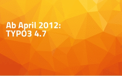 Ab April 2012: TYPO3 4.7