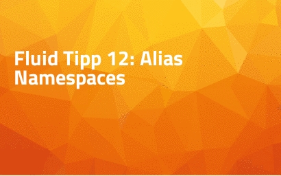 Fluid Tipp 12: Alias Namespaces