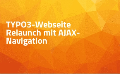 TYPO3-Webseite Relaunch mit AJAX-Navigation