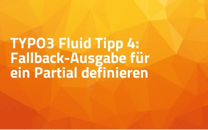TYPO3 Fluid Tipp 4: Fallback-Ausgabe für ein Partial definieren